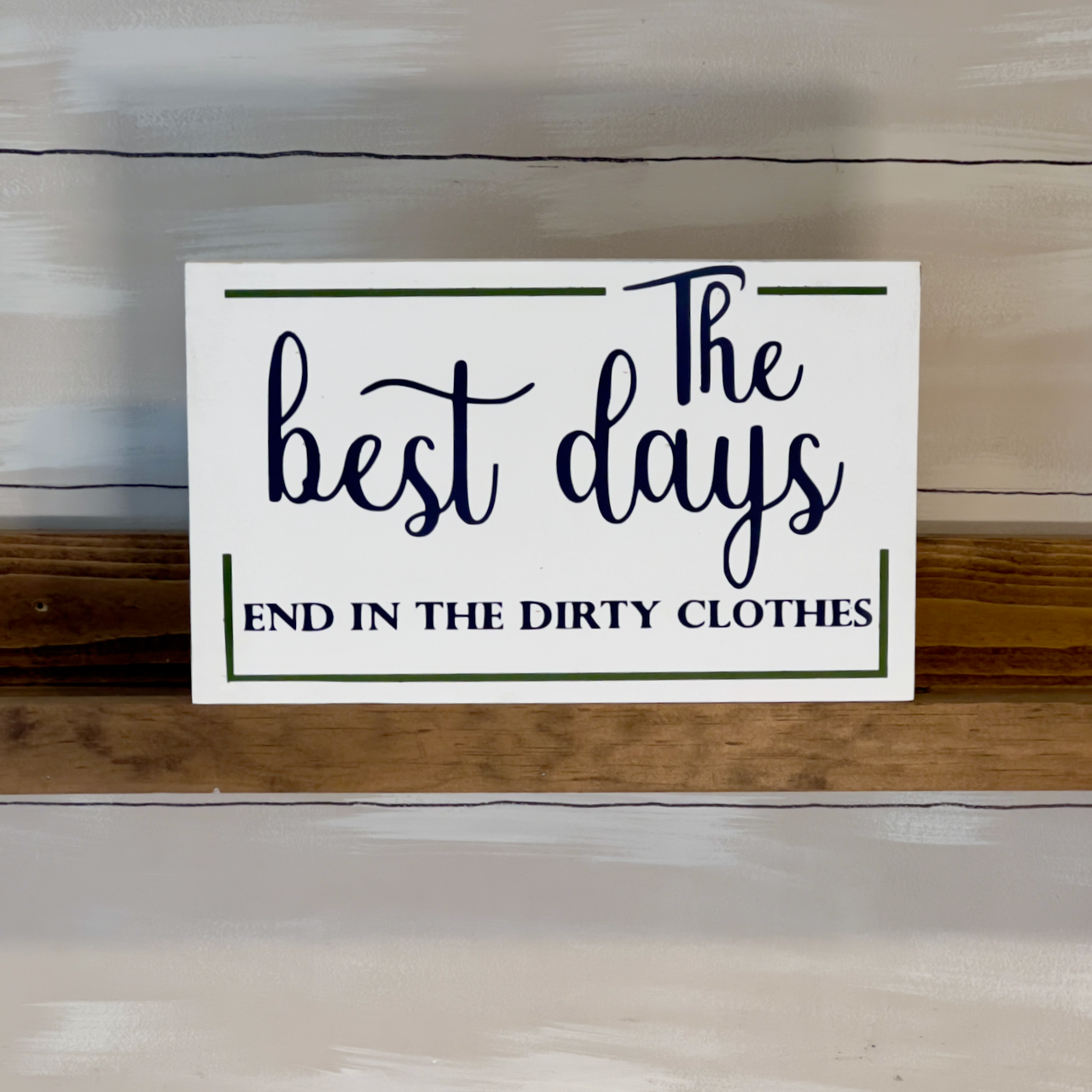 The Best Days End in Dirty Clothes