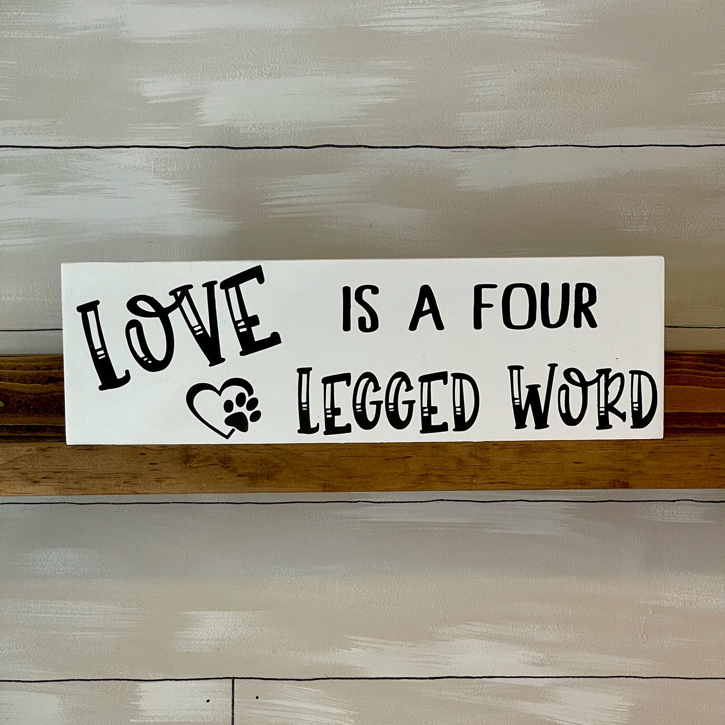 Love Is A Four Legged Word Sign