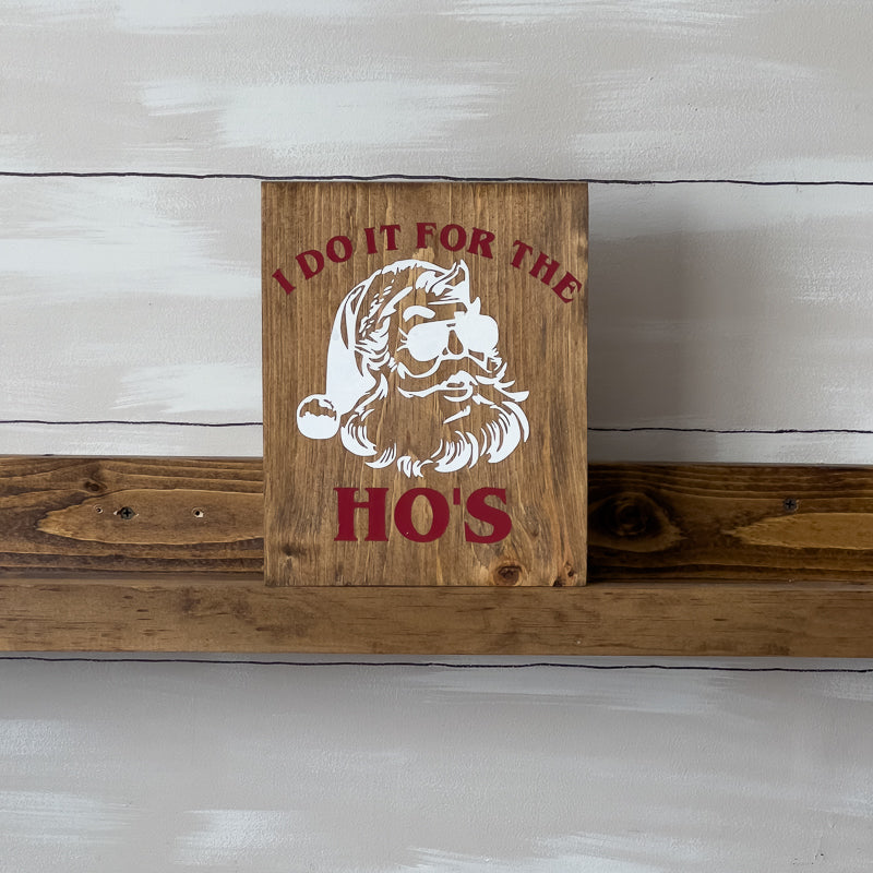 I Do It for The Ho's ... Sign