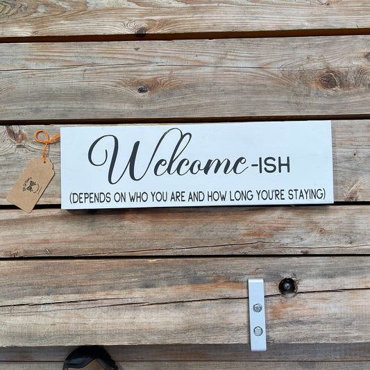 Your Welcome-ish To Our Home Sign