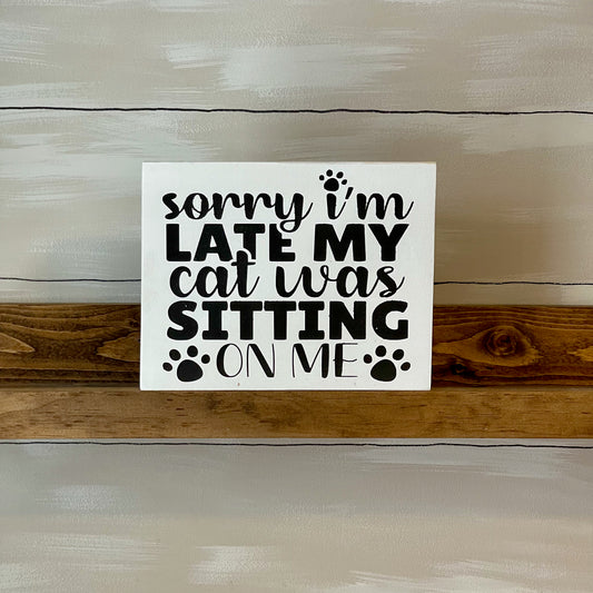 Sorry I Was Late Cat Sign