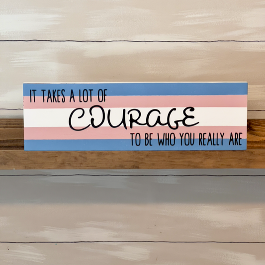 It Takes A Lot Of Courage - Inclusive Flag