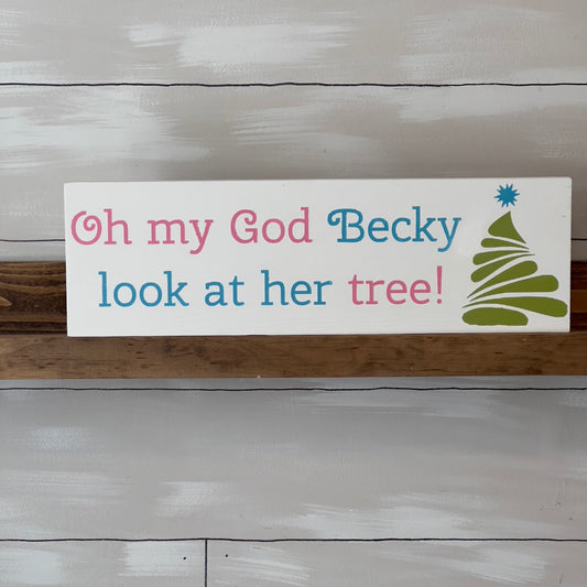 Oh my God Becky, look at her tree... sign
