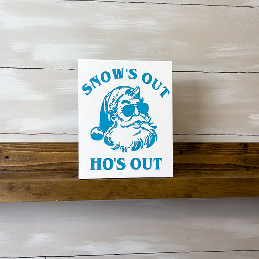 Snow's Out, Ho's Out Sign